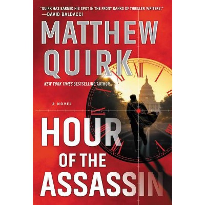 Hour of the Assassin - by  Matthew Quirk (Paperback)