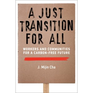 A Just Transition for All - (Urban and Industrial Environments) by  J Mijin Cha (Paperback) - 1 of 1