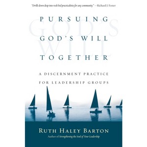 Pursuing God's Will Together - (Transforming Resources) by  Ruth Haley Barton (Hardcover) - 1 of 1