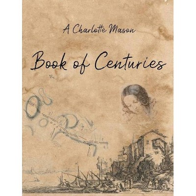 A Charlotte Mason Book of Centuries - by  Living Book Press (Paperback)