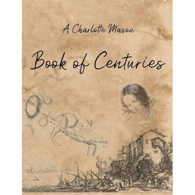 A Charlotte Mason Book of Centuries - by  Living Book Press (Paperback)