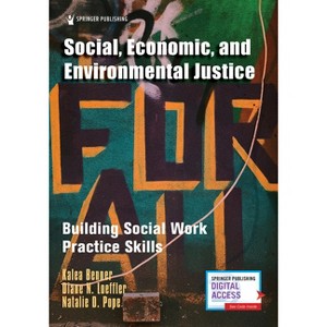 Social, Economic, and Environmental Justice - by  Kalea Benner & Diane Loeffler & Natalie Pope (Paperback) - 1 of 1