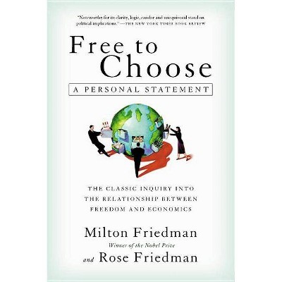 Free to Choose - by  Milton Friedman & Rose Friedman (Paperback)