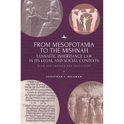 From Mesopotamia to the Mishnah - by  Jonathan S Milgram (Paperback)