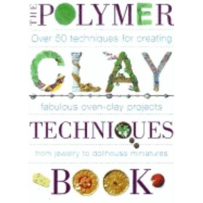 The Polymer Clay Techniques Book - by  Sue Heaser (Paperback)