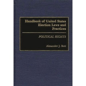Handbook of United States Election Laws and Practices - by  Alexander J Bott (Hardcover) - 1 of 1