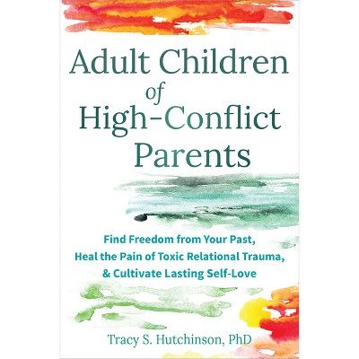 Adult Children of High-Conflict Parents - by  Tracy S Hutchinson (Paperback)