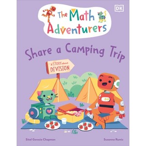 The Math Adventurers Share a Camping Trip - by  Sital Gorasia Chapman (Hardcover) - 1 of 1