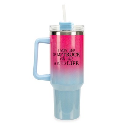 100 North I Work Hard My Truck Can Have A Better Life Wrap-Around 40 Oz. Stainless Steel Water Bottle Coffee Mug, Spill & Leak Resistant, Travel