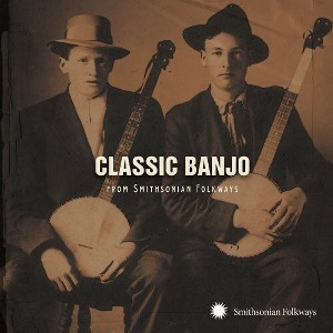 Classic Banjo From the Smithsonian - Classic Banjo from Smithsonian Folkways (CD) - 1 of 1
