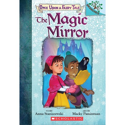 The Magic Mirror: A Branches Book (Once Upon a Fairy Tale #1) - by  Anna Staniszewski (Paperback)