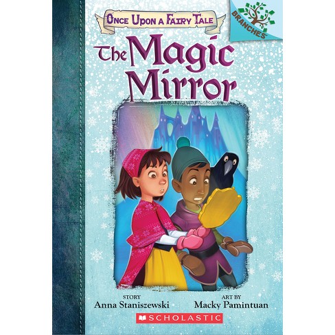 The Magic Mirror: A Branches Book (Once Upon a Fairy Tale #1) - by Anna  Staniszewski (Paperback)