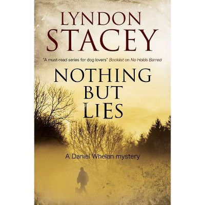 Nothing But Lies - (Daniel Whelan Mystery) by  Lyndon Stacey (Hardcover)