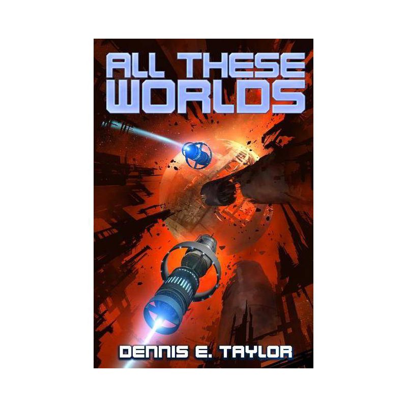 All These Worlds - (Bobiverse) by  Dennis E Taylor (Paperback), 1 of 2