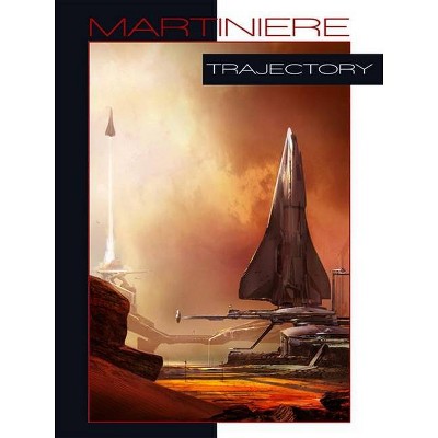 Trajectory - by  Stephan Martiniere (Hardcover)