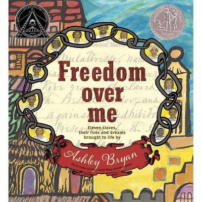 Freedom Over Me - by  Ashley Bryan (Hardcover)