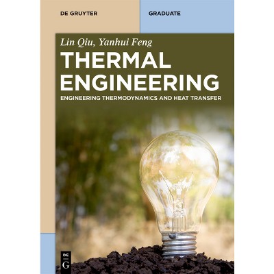 Thermal Engineering - (De Gruyter Textbook) by  Lin Qiu & Yanhui Feng (Paperback)
