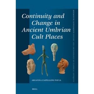 Continuity and Change in Ancient Umbrian Cult Places - (Mnemosyne, Supplements, History and Archaeology of Classical) by  Arianna Zapelloni Pavia - 1 of 1