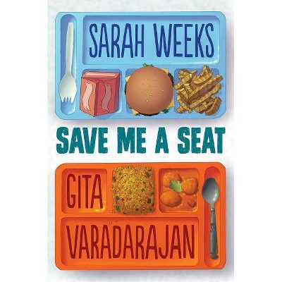 Save Me a Seat - by  Sarah Weeks & Gita Varadarajan (Hardcover)