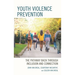 Youth Violence Prevention - by  John Van Dreal & Courtenay McCarthy & Coleen Van Dreal (Paperback) - 1 of 1