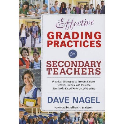 Effective Grading Practices for Secondary Teachers - by  Dave Nagel (Paperback)