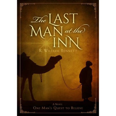 The Last Man at the Inn - by  R William Bennett (Hardcover)