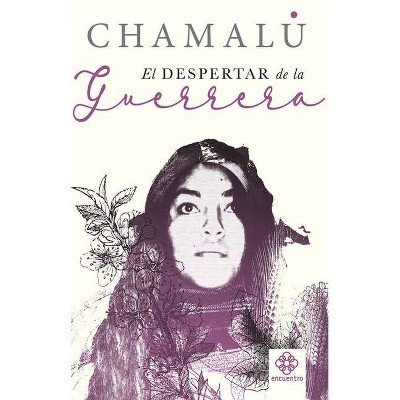 El Despertar de la Guerrera - by  Chamalú (Paperback)