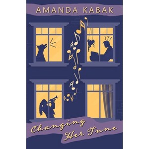 Changing Her Tune - by  Amanda Kabak (Paperback) - 1 of 1