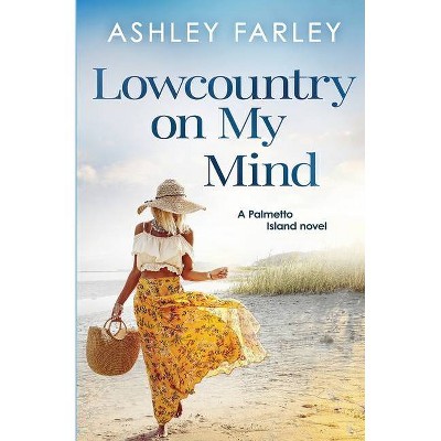 Lowcountry On My Mind - by  Ashley Farley (Paperback)