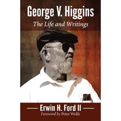 George V. Higgins - by  Erwin H Ford (Paperback)