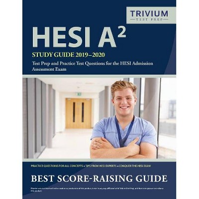 HESI A2 Study Guide 2019-2020 - by  Trivium Health Care Exam Prep Team (Paperback)