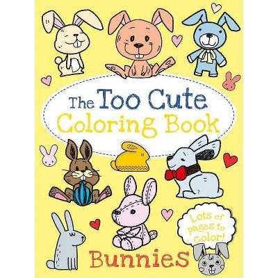 The Too Cute Coloring Book: Bunnies - by  Little Bee Books (Paperback)