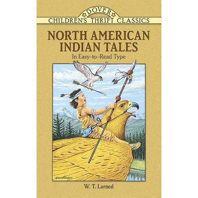 North American Indian Tales - (Dover Children's Thrift Classics) by  W T Larned (Paperback)