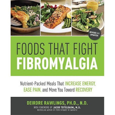 Foods That Fight Fibromyalgia - by  Deirdre Rawlings (Paperback)