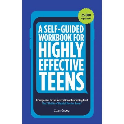 A Self-Guided Workbook for Highly Effective Teens - by  Sean Covey (Paperback)