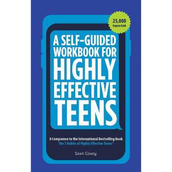 A Self-Guided Workbook for Highly Effective Teens - by  Sean Covey (Paperback)