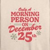 Women's - Instant Message - Only Morning Person December 25 Christmas Lightweight French Terry Wide Neck Long Sleeve Shirt - 2 of 4