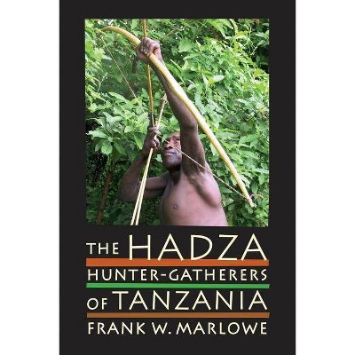 The Hadza, 3 - (Origins of Human Behavior and Culture) by  Frank Marlowe (Paperback)