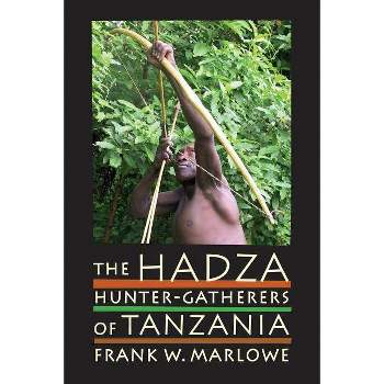 The Hadza - (Origins of Human Behavior and Culture) by Frank Marlowe