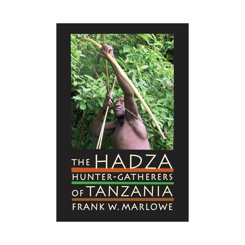 The Hadza - (Origins of Human Behavior and Culture) by Frank Marlowe, 1 of 2