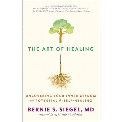 The Art of Healing - by  Bernie S Siegel (Paperback)