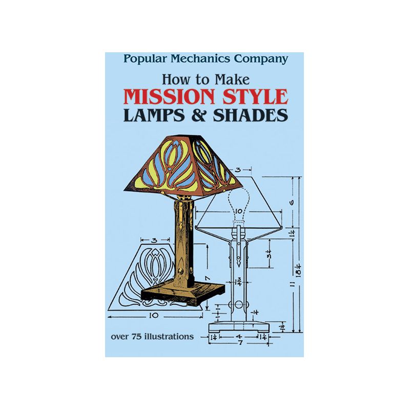 How to Make Mission Style Lamps and Shades - (Dover Craft Books) by  Popular Mechanics Magazine & John Duncan Adams & Popular Mechanics Co, 1 of 2