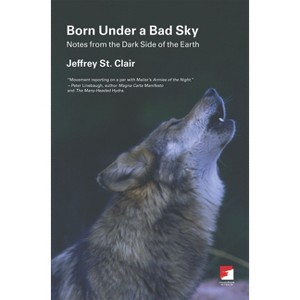 Born Under a Bad Sky - (Counterpunch) by  Jeffrey St Clair (Paperback) - 1 of 1