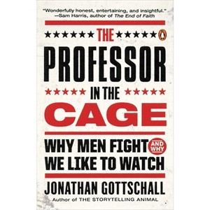 The Professor in the Cage - by  Jonathan Gottschall (Paperback) - 1 of 1