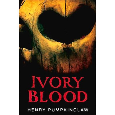 Ivory Blood - by  Henry Pumpkinclaw (Paperback)