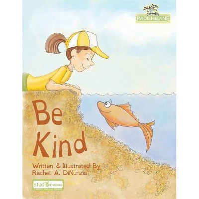 Be Kind - by  Rachel A Dinunzio (Paperback)