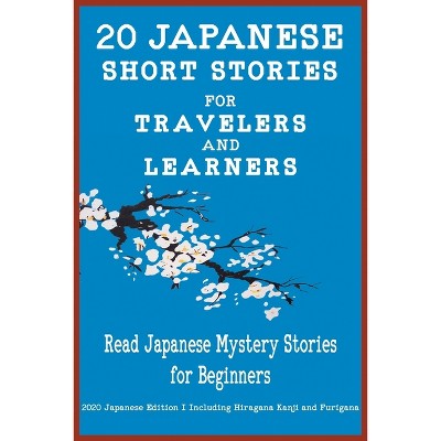 20 Japanese Short Stories for Travelers and Learners Read Japanese Mystery  Stories for Beginners - (Paperback)