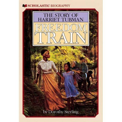 Freedom Train: The Story of Harriet Tubman - by  Dorothy Sterling (Paperback)