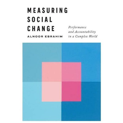 Measuring Social Change - by  Alnoor Ebrahim (Hardcover)