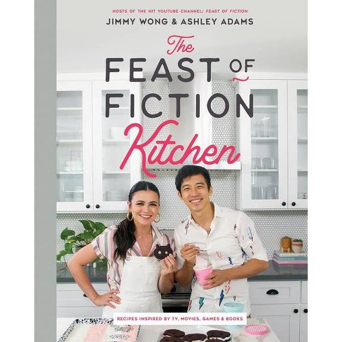 The Feast of Fiction Kitchen - by  Jimmy Wong & Ashley Adams (Hardcover) - image 1 of 1